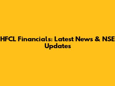 HFCL Financials: Latest News & NSE Updates