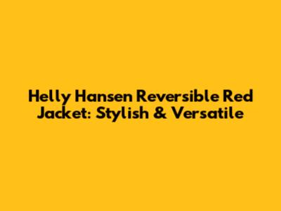 Helly Hansen Reversible Red Jacket: Stylish & Versatile