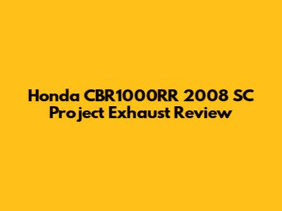 Honda CBR1000RR 2008 SC Project Exhaust Review