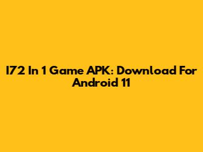 I72 In 1 Game APK: Download For Android 11
