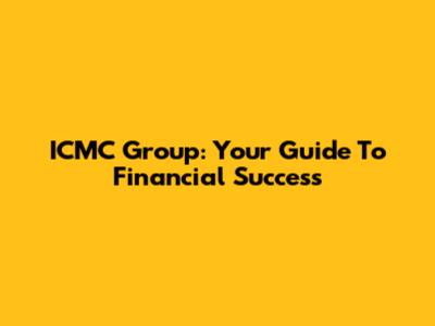 ICMC Group: Your Guide To Financial Success