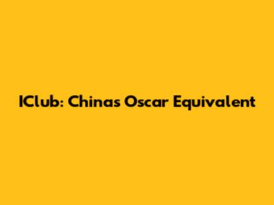 IClub: China's Oscar Equivalent