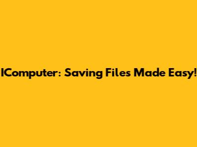 IComputer: Saving Files Made Easy!