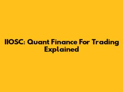 IIOSC: Quant Finance For Trading Explained