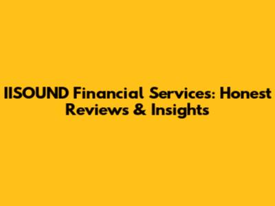 IISOUND Financial Services: Honest Reviews & Insights