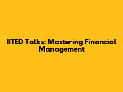 IITED Talks: Mastering Financial Management