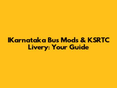 IKarnataka Bus Mods & KSRTC Livery: Your Guide