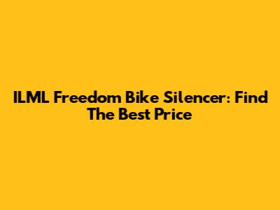 ILML Freedom Bike Silencer: Find The Best Price