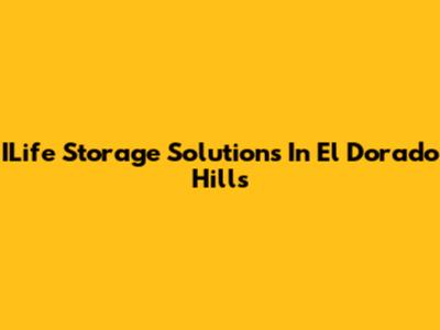 ILife Storage Solutions In El Dorado Hills