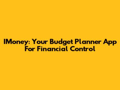 IMoney: Your Budget Planner App For Financial Control