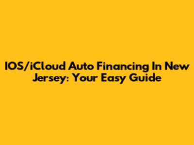 IOS/iCloud Auto Financing In New Jersey: Your Easy Guide