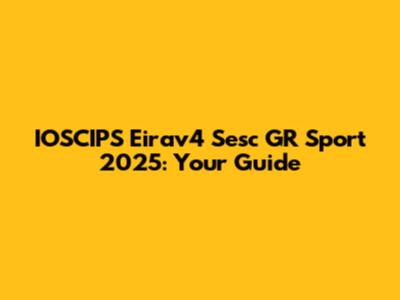 IOSCIPS Eirav4 Sesc GR Sport 2025: Your Guide