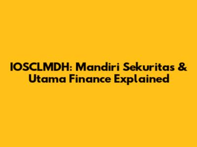 IOSCLMDH: Mandiri Sekuritas & Utama Finance Explained