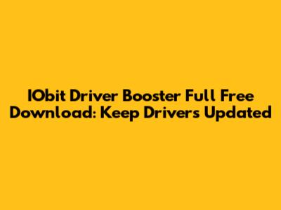 IObit Driver Booster Full Free Download: Keep Drivers Updated