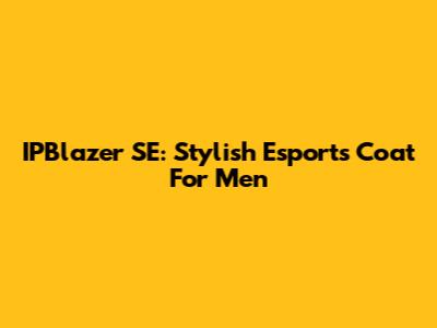 IPBlazer SE: Stylish Esports Coat For Men