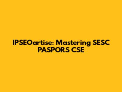 IPSEOartise: Mastering SESC PASPORS CSE