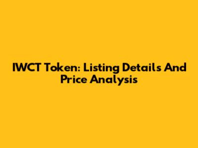 IWCT Token: Listing Details And Price Analysis