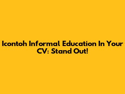 Icontoh Informal Education In Your CV: Stand Out!