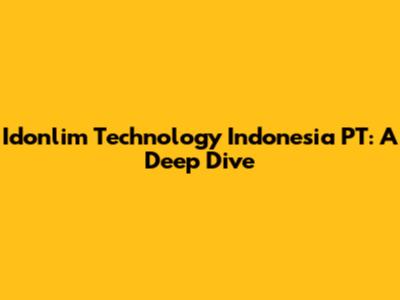 Idonlim Technology Indonesia PT: A Deep Dive