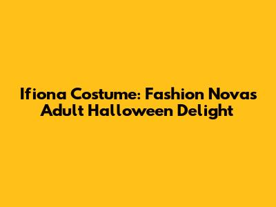 Ifiona Costume: Fashion Nova's Adult Halloween Delight