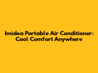 Imidea Portable Air Conditioner: Cool Comfort Anywhere