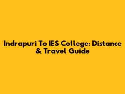Indrapuri To IES College: Distance & Travel Guide
