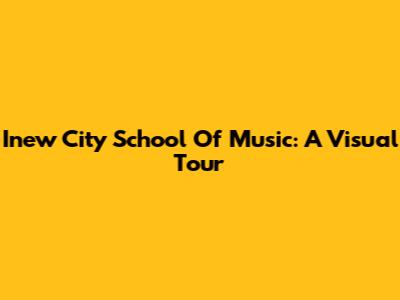 Inew City School Of Music: A Visual Tour