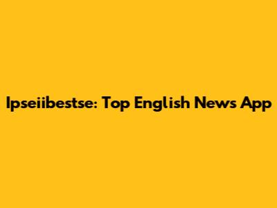 Ipseiibestse: Top English News App