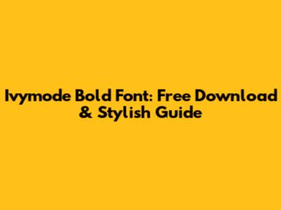 Ivymode Bold Font: Free Download & Stylish Guide