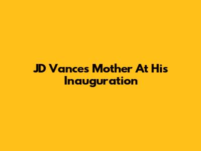 JD Vance's Mother At His Inauguration