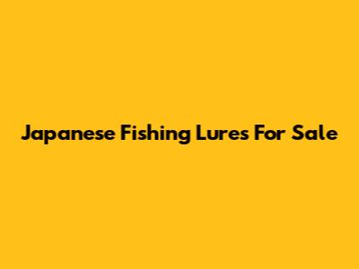 Japanese Fishing Lures For Sale