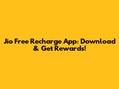 Jio Free Recharge App: Download & Get Rewards!