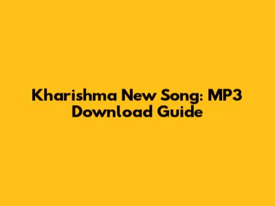 Kharishma New Song: MP3 Download Guide