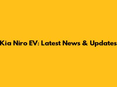 Kia Niro EV: Latest News & Updates