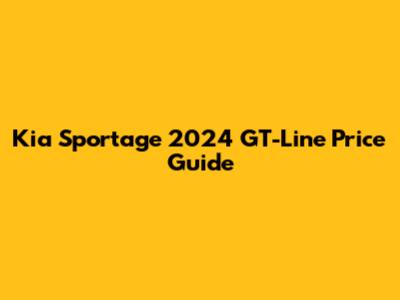 Kia Sportage 2024 GT-Line Price Guide