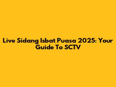 Live Sidang Isbat Puasa 2025: Your Guide To SCTV