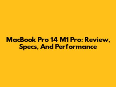 MacBook Pro 14" M1 Pro: Review, Specs, And Performance