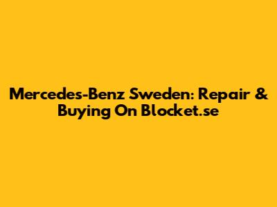Mercedes-Benz Sweden: Repair & Buying On Blocket.se