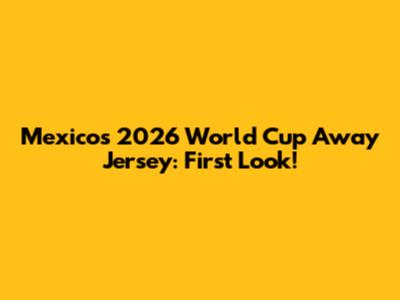 Mexico's 2026 World Cup Away Jersey: First Look!