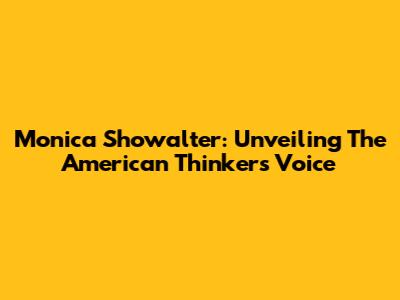 Monica Showalter: Unveiling The American Thinker's Voice