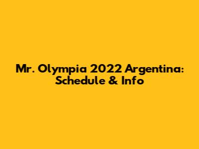 Mr. Olympia 2022 Argentina: Schedule & Info