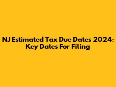 NJ Estimated Tax Due Dates 2024: Key Dates For Filing