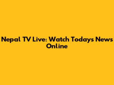 Nepal TV Live: Watch Today's News Online