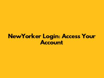 NewYorker Login: Access Your Account
