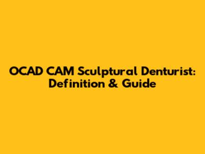 OCAD CAM Sculptural Denturist: Definition & Guide