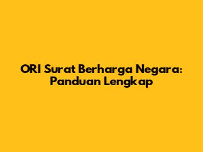 ORI Surat Berharga Negara: Panduan Lengkap