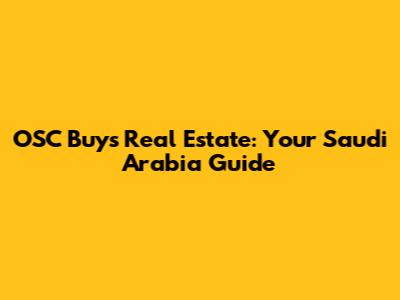 OSC Buys Real Estate: Your Saudi Arabia Guide