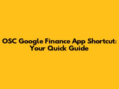 OSC Google Finance App Shortcut: Your Quick Guide