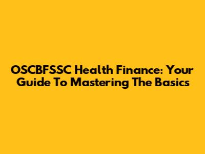 OSCBFSSC Health Finance: Your Guide To Mastering The Basics