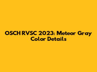 OSCH RVSC 2023: Meteor Gray Color Details